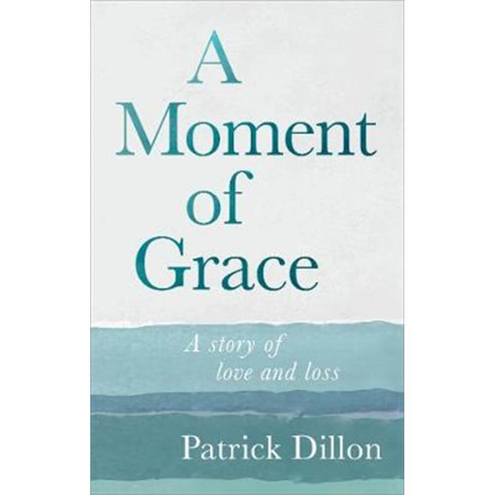 A Moment of Grace (Hardback) - Patrick Dillon